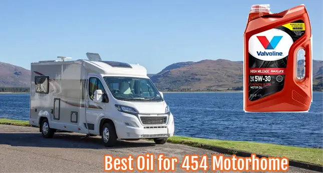 Best Oil for 454 Motorhome in 2024 [Top 8 Model Revealed]