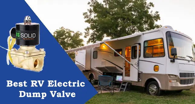 Best RV Electric Dump Valve in 2024 | Top 9 Picks by Experts