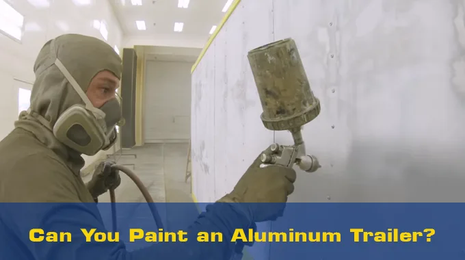 Can You Paint an Aluminum Trailer: 6 Factors to Follow [Total]