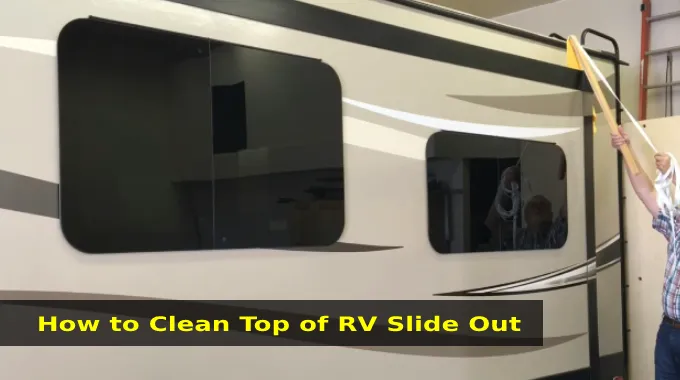 How to Clean Top of RV Slide Out