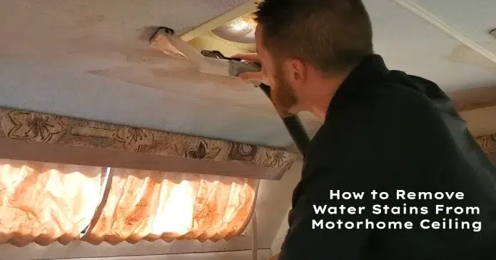 How to Remove Water Stains From Motorhome Ceiling: 5 Steps [Easy DIY]