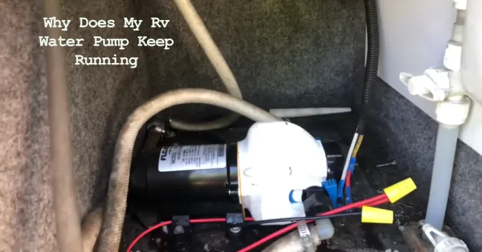 Why Does My RV Water Pump Keep Running: 6 Reasons [Easy DIY]