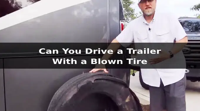 Can You Drive a Trailer with a Blown Tire