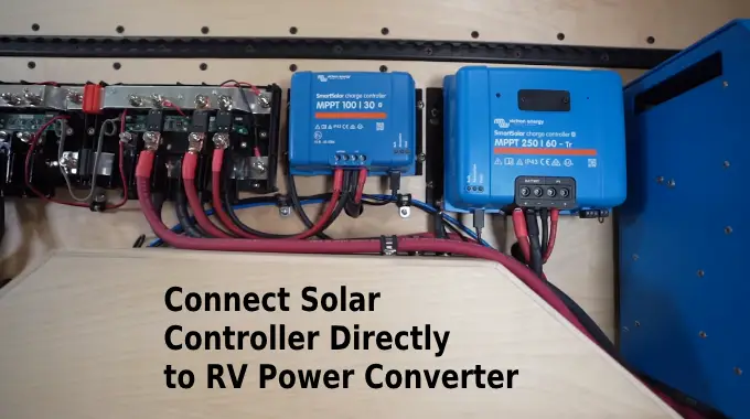 Can I Connect Solar Controller Directly to RV Power Converter: 8 Considering Factors