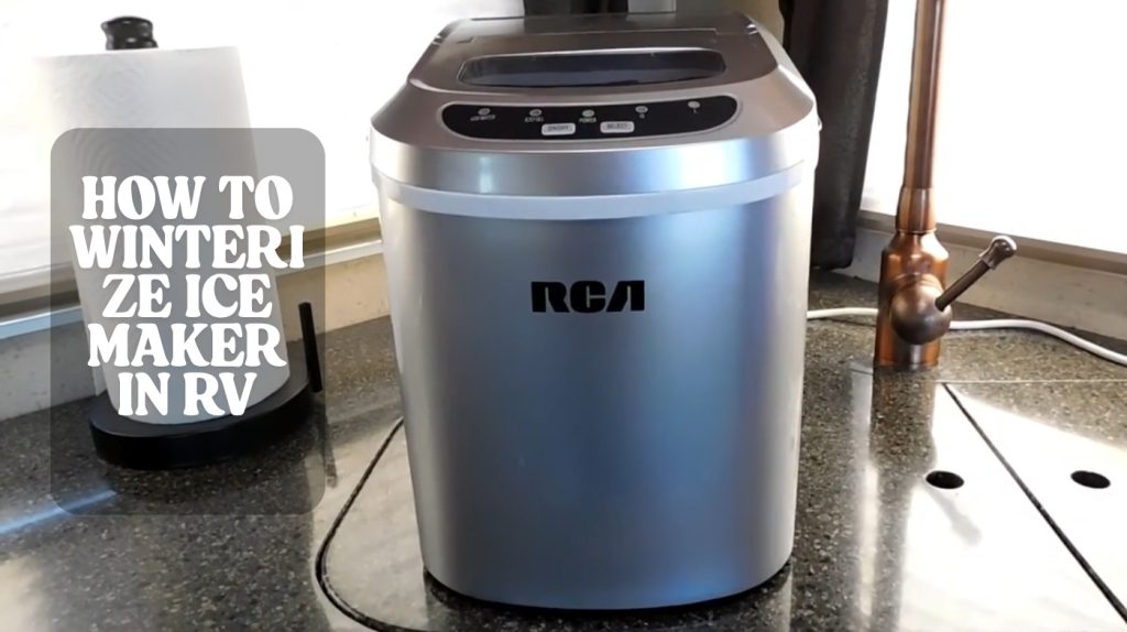 how to winterize ice maker in rv