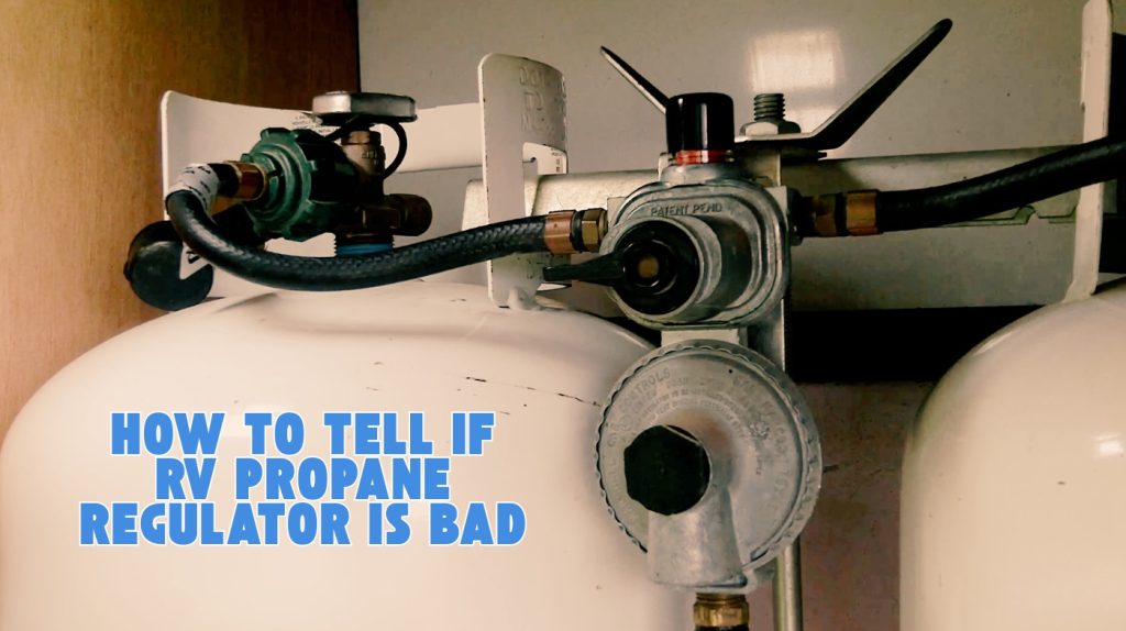 how to tell if rv propane regulator is bad