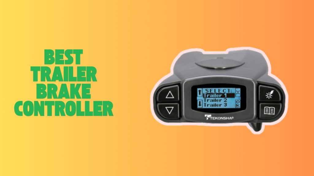best trailer brake controller