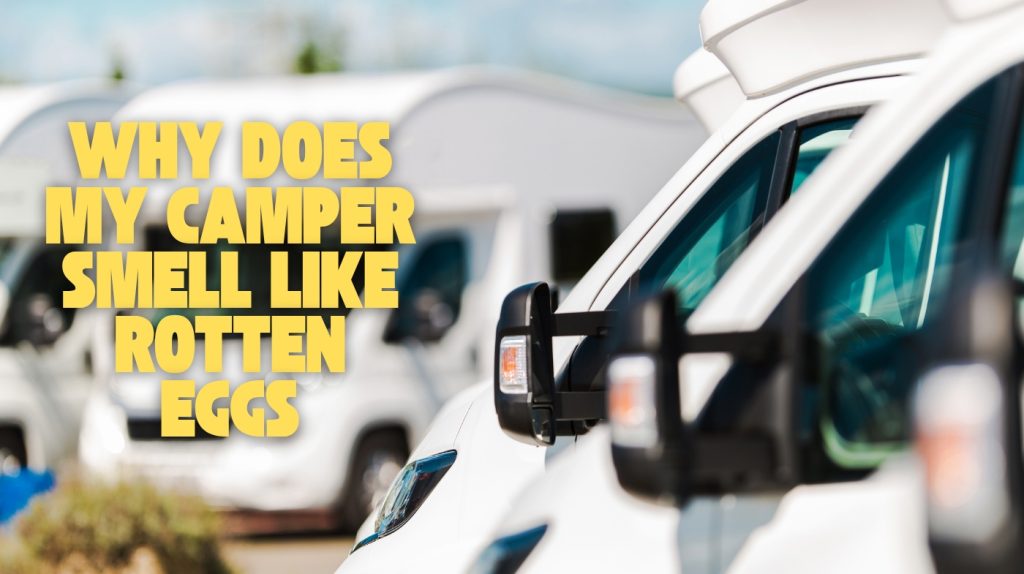 why does my camper smell like rotten eggs